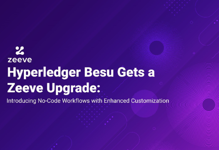 Zeeve Upgrades its Support for Hyperledger Besu; Introduces No-Code Workflows with Enhanced Customization