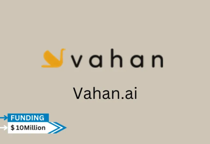 Vahan.ai has secured $10 million in Series B funding