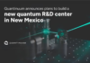 Quantinuum Announces Plans to Build a New Quantum R&D Center in New Mexico, Anchoring the State’s Quantum Technology Revolution Quantinuum Announces Plans to Build a New Quantum R&D Center in New Mexico, Anchoring the State's Quantum Technology Revolution