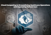 How Cloud Computing is Streamlining Healthcare Operations and Improving Patient Care How Cloud Computing is Streamlining Healthcare Operations and Improving Patient Care