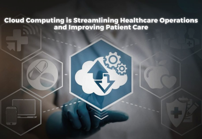 How Cloud Computing is Streamlining Healthcare Operations and Improving Patient Care